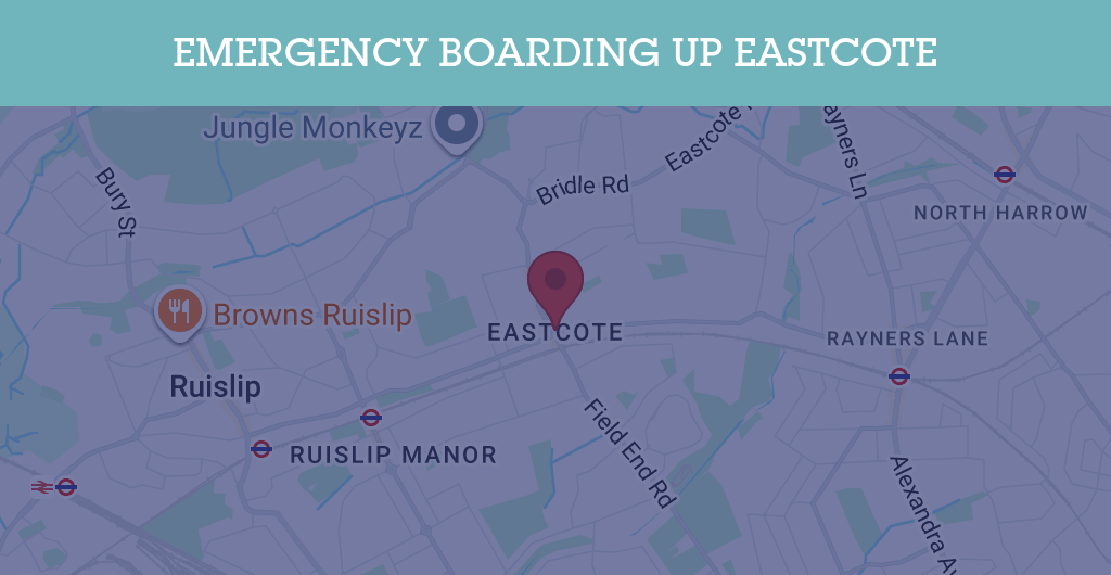 Emergency Boarding Up Services in Eastcote - HA4
