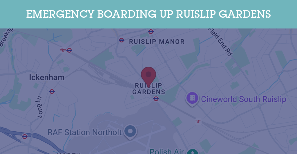 Emergency Boarding Up Services in Ruislip Gardens - HA4